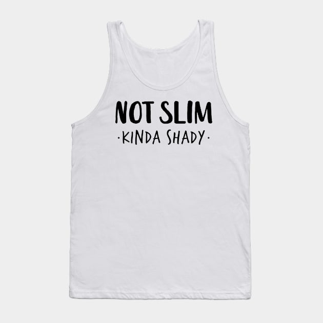 Not Slim Kinda Shady Shirt 4 Tank Top by luisharun